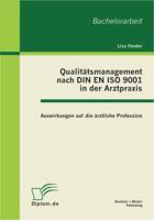 Qualitätsmanagement nach DIN EN ISO 9001 in der Arztpraxis: Auswirkungen auf die ärztliche Profession 3863410645 Book Cover
