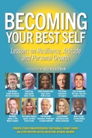 Becoming Your Best Self - Lessons of Resilience, Attitude and Personal Growth 1735742872 Book Cover