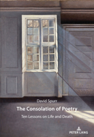 The Consolation of Poetry; Ten Lessons on Life and Death 303434211X Book Cover