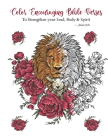 Color Encouraging Bible Verses To Strengthen your Soul, Body & Spirit B093RLBVKG Book Cover