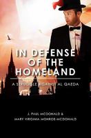 In Defense of the Homeland: A Struggle Against Al Qaeda 1453808744 Book Cover