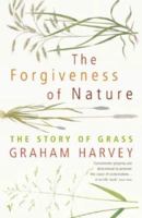The Forgiveness of Nature: The Story of Grass 0099283662 Book Cover