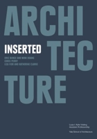 Architecture Inserted: Eric Bunge and Mimi Hoang, Chris Perry, Liza Fior and Katherine Clarke 0393733513 Book Cover