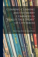 Cunning-Cunning and His Merry Comrades 1013384334 Book Cover