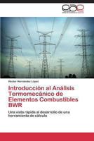 Introducción al Análisis Termomecánico de Elementos Combustibles BWR: Una vista rápida al desarrollo de una herramienta de cálculo 3847369512 Book Cover