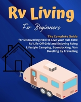RV Camping: A Beginners and Advanced Practical Guide to Enjoy RV Lifestyle, Boondocking Adventures, Holiday Travel or Full Time Retirement Living 1804345350 Book Cover