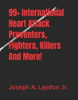 99+ International Heart Attack Preventers, Fighters, Killers And More! 1977550711 Book Cover