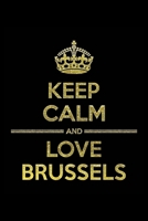 KEEP CALM AND LOVE BRUSSELS Notebook: Lined Notebook/Journal Gift 120 Pages, 6x9 Soft Cover, Matte Finish 167729373X Book Cover