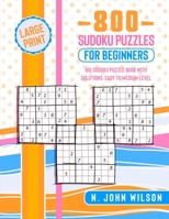 800 Sudoku Puzzles for Beginners: Big Sudoku Puzzle Book with solutions. Easy to Medium Level 1801743975 Book Cover