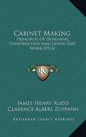 Cabinet Making: Principles of Designing, Construction and Laying Out Cabinetry Work 1723188182 Book Cover