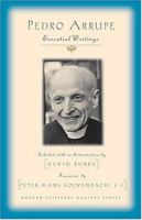 Pedro Arrupe: Essential Writings 1570755469 Book Cover