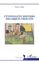 L’Étonnante histoire des objets trouvés (Historiques) (French Edition) 2336586703 Book Cover