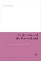 Modernism and the Post-Colonial: Literature and Empire 1885-1930 (Continuum Literary Studies) 0826485588 Book Cover