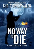 No Way To Die: A John Santana Mystery B0CGTTCC48 Book Cover