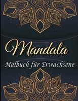 mandala malbuch für erwachsene: Mandalas zum Ausmalen oder Verschenken an einen Freund oder nahen Verwandten. Dieses Mandala-Malbuch für Erwachsene ... Seiten für maximalen Genuss. B085RQNG5J Book Cover