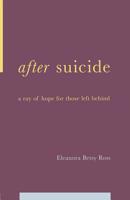 After Suicide: A Ray of Hope for Those Left Behind 0738205966 Book Cover