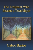The Emigrant Who Became a Town Mayor 1035872544 Book Cover