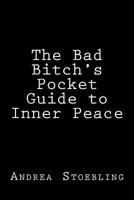 The Bad Bitch's Pocket Guide to Inner Peace 197578667X Book Cover