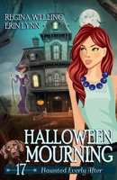 Halloween Mourning: A Cozy Mystery with a Ghostly Twist (Haunted Everly After Mysteries) B0H3H7RFNN Book Cover