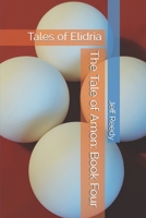 The Tale of Amon : Book Four: Tales of Elidria 1793021503 Book Cover