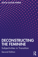 Deconstructing the Feminine: Subjectivities in Transition 1032588942 Book Cover