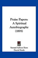 Praise Papers: A Spiritual Autobiography (1895) 1377206521 Book Cover