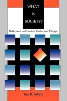 What is Society?: Reflections on Freedom, Order, and Change (Pine Forge Press Social Science Library) 0803990154 Book Cover