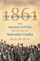 The Revolution of 1861: The American Civil War in the Age of Nationalist Conflict (Civil War America) 1469613689 Book Cover