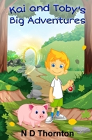 Kai and Toby's Big Adventures 1068569395 Book Cover
