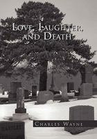Love, Laughter, and Death 1453561072 Book Cover