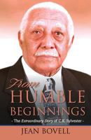 From Humble Beginnings: The Extraordinary Story of C.K. Sylvester 1911412043 Book Cover