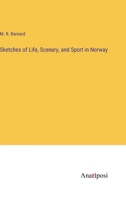Sketches of Life, Scenery, and Sport in Norway 1437115012 Book Cover