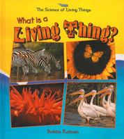 What Is a Living Thing? (Science of Living Things) 0865058792 Book Cover