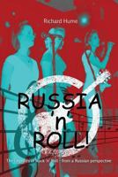Russia 'n' Roll!: The Legends of Rock 'n' Roll - from a Russian Perspective 1480930946 Book Cover