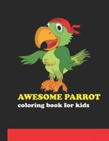 awesome parrot coloring book for kids: awesome parrot coloring book for kids, An Kids Coloring Book of 26 page drawing Parrot Coloring Book Designs B08GFS2112 Book Cover