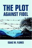 The Plot Against Fidel 0595360408 Book Cover