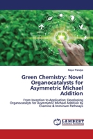Green Chemistry: Novel Organocatalysts for Asymmetric Michael Addition 6200093202 Book Cover