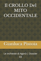 Il CROLLO Del MITO OCCIDENTALE: Le inchieste di Agorà | Dossier 03 (Le indagini di Stefano Larice.) (Italian Edition) B0GKD63FHV Book Cover