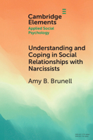 Understanding and Coping in Social Relationships with Narcissists (Elements in Applied Social Psychology) 1009539698 Book Cover