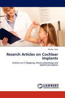 Reserch Articles on Cochlear implants: Articles on CI Mapping, electro physiology and Speech perception 3659165115 Book Cover