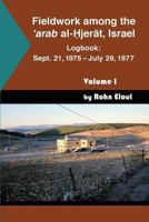 Fieldwork among the Arab al-Hjerat, Lower Galilee, Israel: Logbook: Sept. 21, 1975-July 29, 1977 1543268234 Book Cover