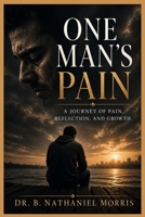 One Man's Pain: The God Who Knows My Thoughts B0H17DGFV3 Book Cover