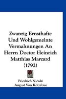 Zwanzig Ernsthafte Und Wohlgemeinte Vermahnungen An Herrn Doctor Heinrich Matthias Marcard (1792) 1120056802 Book Cover