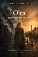 OLGA: BETWEEN HOME AND SAFETY B0H229HH2B Book Cover