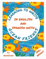 Learning to Write in English and Spanish with Ocean Friends B093RWX8H2 Book Cover