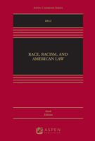 Race, Racism, and American Law (Casebook Series) 0735513112 Book Cover