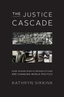 The Justice Cascade: How Human Rights Prosecutions Are Changing World Politics 0393919366 Book Cover