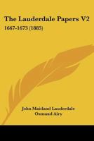 The Lauderdale Papers V2: 1667-1673 1167226224 Book Cover