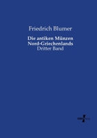 Die antiken Münzen Nord-Griechenlands: Dritter Band 3737217475 Book Cover