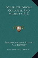 Boiler Explosions Collapses And Mishaps (1912) 1165264617 Book Cover